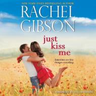 Just Kiss Me di Rachel Gibson edito da HarperCollins (Blackstone)