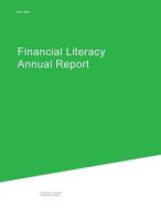Financial Literacy Annual Report di Consumer Financial Protection Bureau edito da Createspace