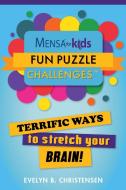 Mensa(r) for Kids: Fun Puzzle Challenges: Terrific Ways to Stretch Your Brain! di Evelyn B. Christensen edito da SKY PONY PR