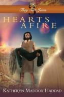 Hearts Afire: Large Print di Katheryn Maddox Haddad edito da Createspace