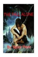 The Fall Alone di Taylor Penn edito da Createspace