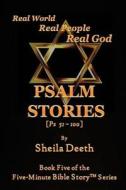Psalm Stories: Psalms 51-100 di Sheila Deeth edito da Createspace