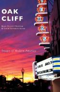 Oak Cliff di Mary Elliott Skinner, Leigh Gettman-Allen edito da Arcadia Publishing Library Editions