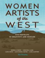 Women Artists of the West: Five Portraits in Creativity and Courage di Julie Danneberg edito da FULCRUM PUB