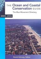 The Ocean and Coastal Conservation Guide 2005-2006 edito da ISLAND PR