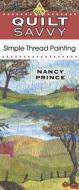 Simple Thread Painting di Nancy Prince edito da American Quilter's Society