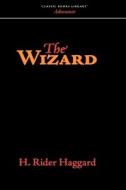 The Wizard di H. Rider Haggard edito da CLASSIC BOOKS LIB