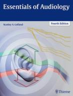 Essentials of Audiology di Stanley A. Gelfand edito da Thieme Georg Verlag
