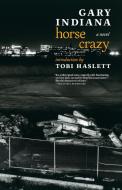 Horse Crazy di Gary Indiana edito da Seven Stories Press,U.S.