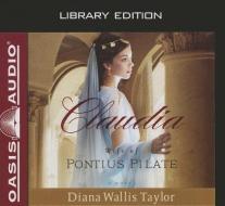 Claudia: Wife of Pontius Pilate di Diana Wallis Taylor edito da Oasis Audio