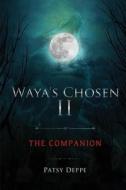 Waya's Chosen II di Patsy Deppe edito da Tate Publishing Company
