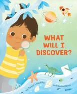 What Will I Discover? di Tanya Lloyd Kyi edito da GREYSTONE KIDS