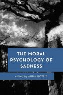 The Moral Psychology of Sadness edito da Rowman & Littlefield International