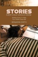 Stories Every Child Should Know di Smith Benjamin Smith edito da EP Enterprise Holding Limited