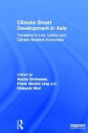 Climate Smart Development in Asia edito da Taylor & Francis Ltd