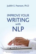 Improve Your Writing with NLP di Judith E. Pearson edito da PAPERBACKSHOP UK IMPORT