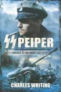 SS Peiper: Battle Commander SS Leibstandarte Adolf Hitler di Charles Whiting edito da Pen & Sword Books Ltd