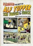 Victor: The Best of Alf Tupper: Britain's Favourite Comic-Book Athlete di Moris Heggie, Brendan Foster Cbe edito da PRION