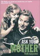 Ask Your Mother di Ruth Carpenter edito da Pavilion Books