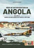 War of Intervention in Angola, Volume 3: Angolan and Cuban Air Forces, 1975-1989 di Adrien Fontanellaz, Jose Matos, Tom Cooper edito da HELION & CO
