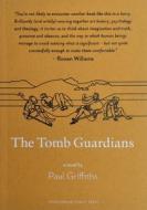 The Tomb Guardians di Paul Griffiths edito da Henningham Family Press