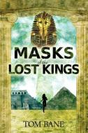 Masks of the Lost Kings di Tom Bane edito da Telemachus Press, LLC