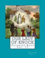 Our Lady of Knock Coloring Book di Mary Fabyan Windeatt edito da Createspace Independent Publishing Platform
