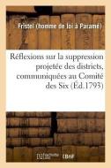 R flexions Sur La Suppression Projet e Des Districts, Communiqu es Au Comit Des Six di Fristel edito da Hachette Livre - BNF