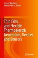 Thin Film And Flexible Thermoelectric Generators, Devices And Sensors di Sergey Skipidarov, Mikhail Nikitin edito da Springer Nature Switzerland AG