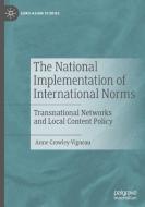 The National Implementation Of International Norms di Anne Crowley-Vigneau edito da Springer Nature Switzerland AG