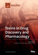 Toxins in Drug Discovery and Pharmacology edito da MDPI AG