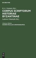 Corpus scriptorum historiae Byzantinae, Ioannis Malalae Chronographia di Malalas Johannes Malalas edito da De Gruyter
