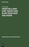 Herstellung und Wartung elektrischer Anlagen di O. Kirstein edito da De Gruyter