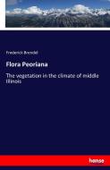 Flora Peoriana di Frederick Brendel edito da hansebooks