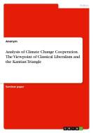 Analysis of Climate Change Cooperation. The Viewpoint of Classical Liberalism and the Kantian Triangle di Anonym edito da GRIN Verlag
