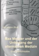 Max Meister und der Untergang der alternativen Medizin di Herrmann Wolf edito da tredition