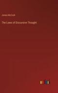 The Laws of Discursive Thought di James Mccosh edito da Outlook Verlag
