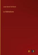 Le fédéralisme di Louis Xavier de Ricard edito da Outlook Verlag