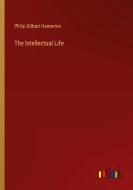 The Intellectual Life di Philip Gilbert Hamerton edito da Outlook Verlag