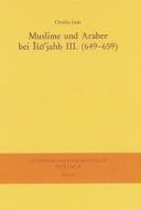 Muslime und Araber bei Iso'jahb III. (649-659) di Ovidiu Ioan edito da Harrassowitz Verlag