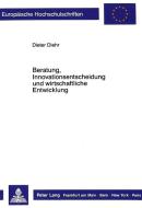 Beratung, Innovationsentscheidung und wirtschaftliche Entwicklung di Dieter Diehr edito da Lang, Peter GmbH