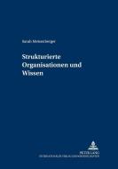 Strukturierte Organisationen und Wissen di Sarah Meisenberger edito da Lang, Peter GmbH