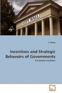 Incentives and Strategic Behavoirs of Governments di Li Zhang edito da VDM Verlag