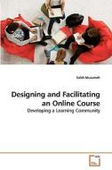 Designing and Facilitating an Online Course di Salah Musameh edito da VDM Verlag
