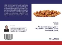An Economic Analysis of Groundnut Seed Production in Gujarat State di Bharat Dudhat, K. A. Khunt, P. J. Rathod edito da LAP Lambert Academic Publishing
