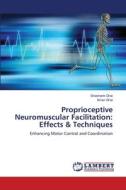 Proprioceptive Neuromuscular Facilitation: Effects & Techniques di Shashank Ghai, Ishan Ghai edito da LAP Lambert Academic Publishing