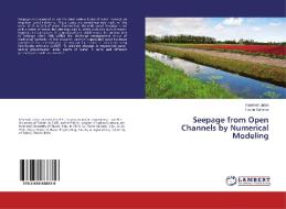 Seepage from Open Channels by Numerical Modeling di Fatemeh Jafari, Farzin Salmasi edito da LAP Lambert Academic Publishing