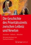Die Geschichte des Prioritätstreits zwischen Leibniz und Newton di Thomas Sonar edito da Springer-Verlag GmbH