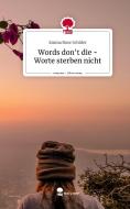 Words don't die - Worte sterben nicht. Life is a Story - story.one di Emma Rose Schüler edito da story.one publishing