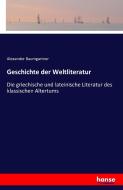 Geschichte der Weltliteratur di Alexander Baumgartner edito da hansebooks